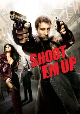 Shoot Em Up 2007 Dual Audio Hindi-English 480p 720p Gdrive Link