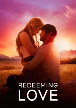 Redeeming Love 2022 Dual Audio Hindi-English 480p 720p 1080p