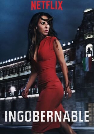 Ingobernable Season 1-2 Dual Audio English-Spanish 480p 720p 1080p