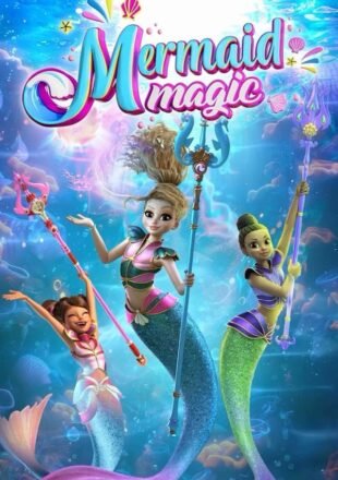 Mermaid Magic Season 1 English With Subtitle 720p 1080p All Episode