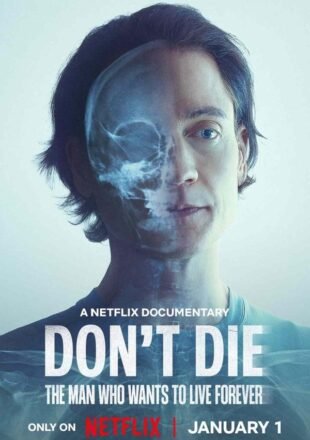 Don’t Die: The Man Who Wants to Live Forever 2025 Dual Audio Hindi-English 480p 720p 1080p