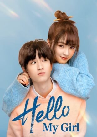 Hello My Girl Season 1 Dual Audio Hindi-Chinese 480p 720p 1080p