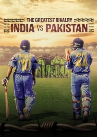 The Greatest Rivalry: India vs Pakistan Season 1 Dual Audio Hindi-English 720p 1080p