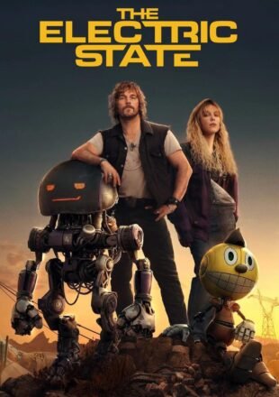 The Electric State 2025 Dual Audio Hindi-English 480p 720p 1080p